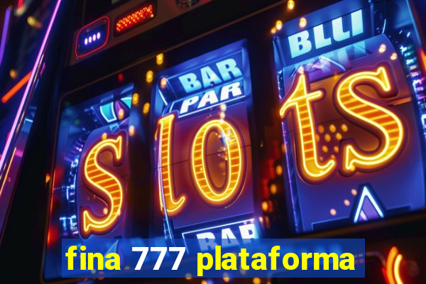 fina 777 plataforma